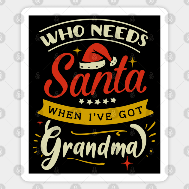 who needs Santa when ive got grandma Sticker by MZeeDesigns